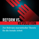 Reform vs. Revolution – Zur Relevanz marxistischer Theorie für die Soziale Arbeit