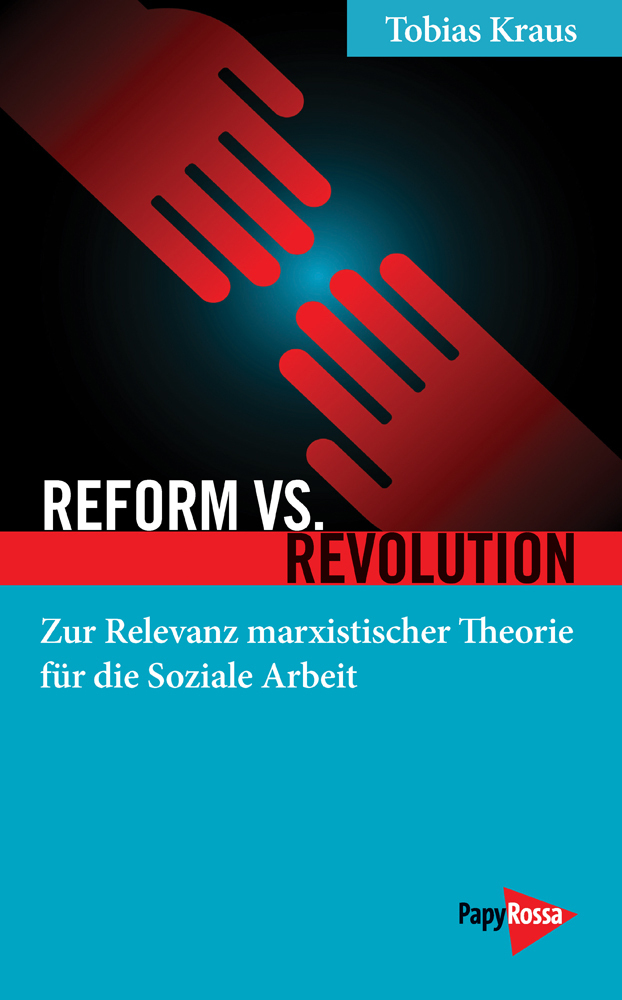 Reform vs. Revolution – Zur Relevanz marxistischer Theorie für die Soziale Arbeit