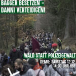 Bagger besetzen - Danni verteidigen: Wald statt Polizeigewalt