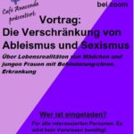 Vortrag: Die Verschränkung von Ableismus und Sexismus - Über Lebensrealitäten von Mädchen und jungen Frauen mit Behinderung/chron. Erkrankung