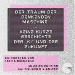 Der Traum der denkenden Maschine - keine kurze Geschichte der KI und der Zukunft
